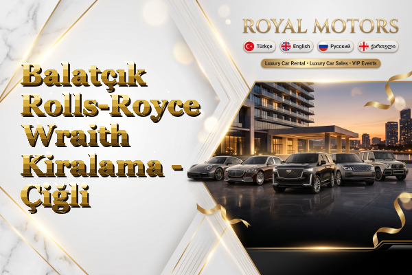Balatçık Rolls-Royce Wraith Kiralama - Çiğli