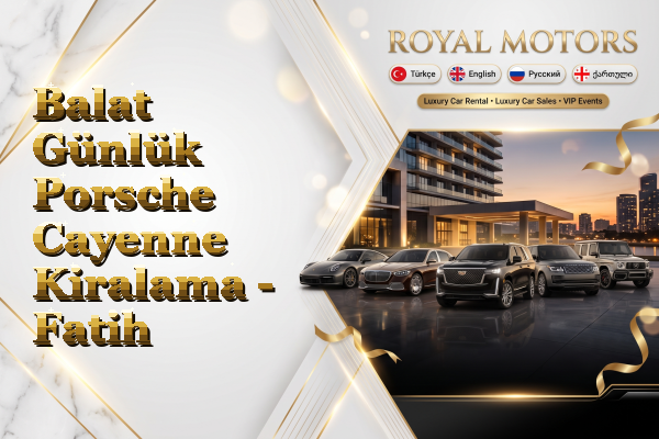 Balat Günlük Porsche Cayenne Kiralama - Fatih