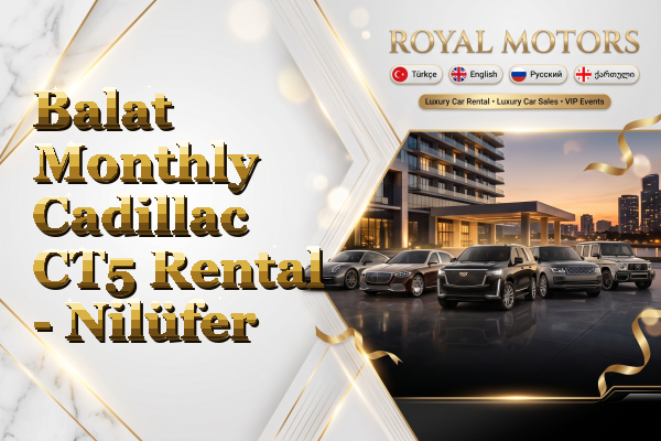 Balat Monthly Cadillac CT5 Rental - Nilüfer
