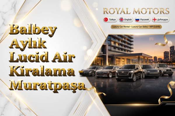Balbey Aylık Lucid Air Kiralama - Muratpaşa