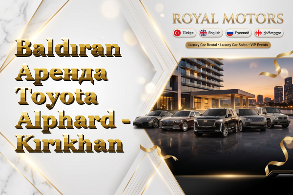 Baldıran Аренда Toyota Alphard - Kırıkhan