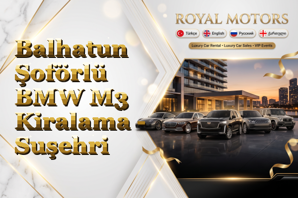 Balhatun Şoförlü BMW M3 Kiralama - Suşehri