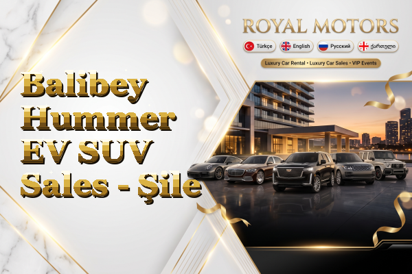 Balibey Hummer EV SUV Sales - Şile
