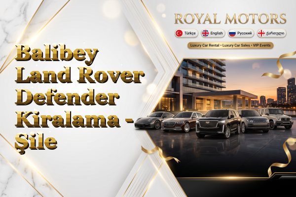 Balibey Land Rover Defender Kiralama - Şile