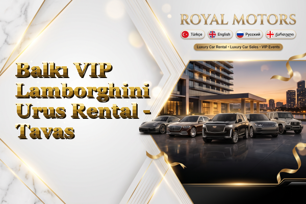 Balkı VIP Lamborghini Urus Rental - Tavas