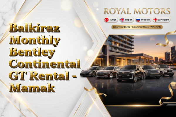 Balkiraz Monthly Bentley Continental GT Rental - Mamak