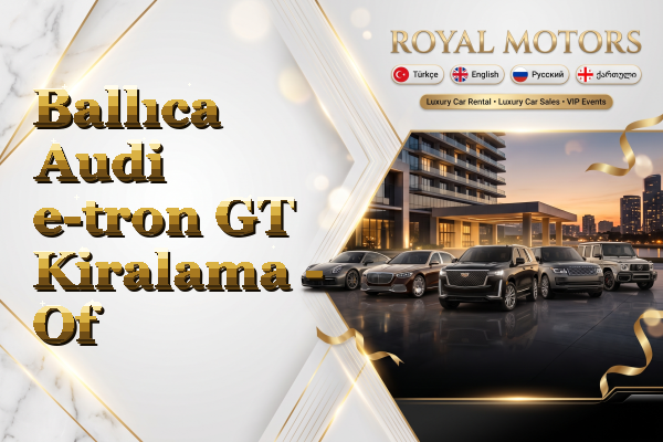 Ballıca Audi e-tron GT Kiralama - Of