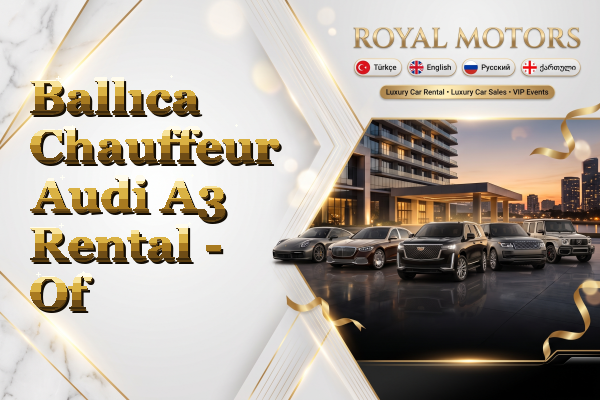 Ballıca Chauffeur Audi A3 Rental - Of