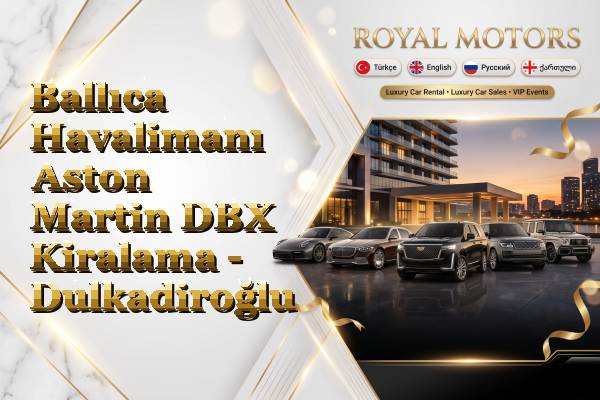 Ballıca Havalimanı Aston Martin DBX Kiralama - Dulkadiroğlu
