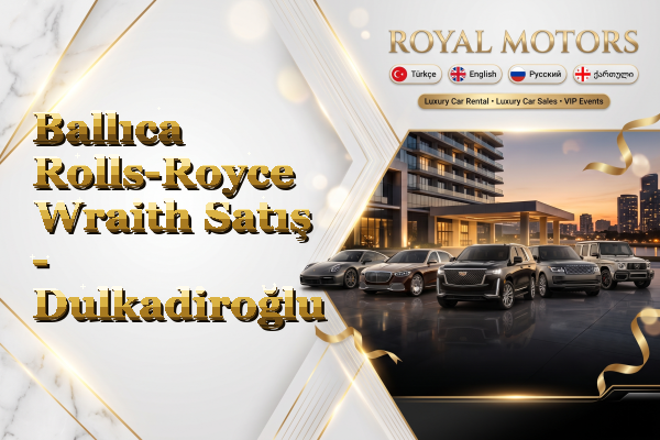 Ballıca Rolls-Royce Wraith Satış - Dulkadiroğlu