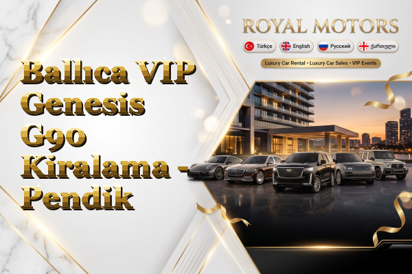 Ballıca VIP Genesis G90 Kiralama - Pendik