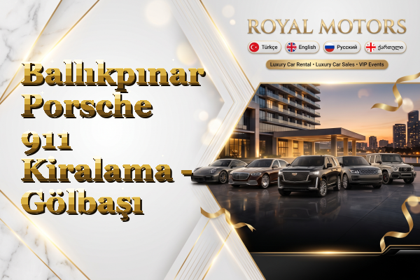 Ballıkpınar Porsche 911 Kiralama - Gölbaşı