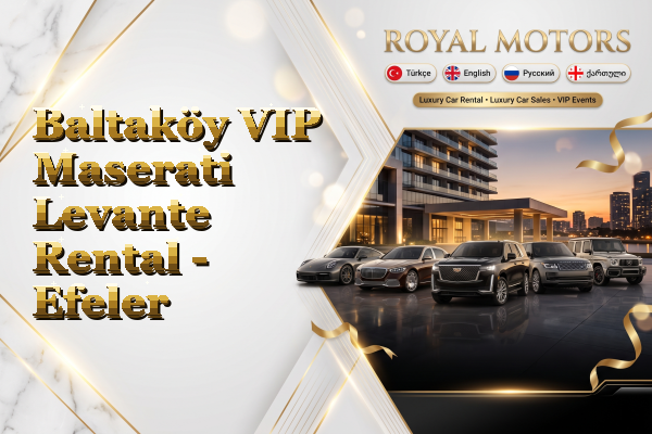 Baltaköy VIP Maserati Levante Rental - Efeler