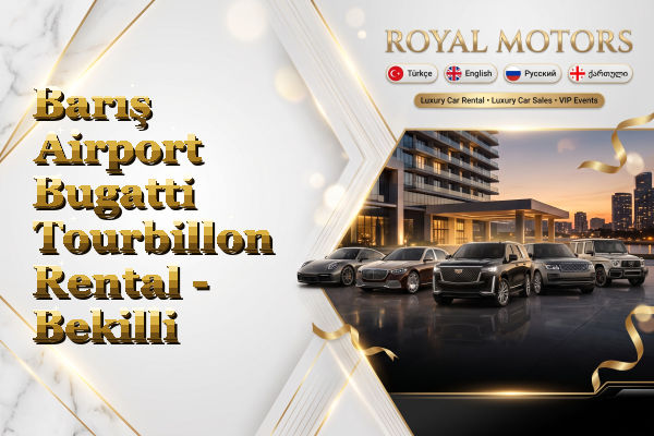 Barış Airport Bugatti Tourbillon Rental - Bekilli