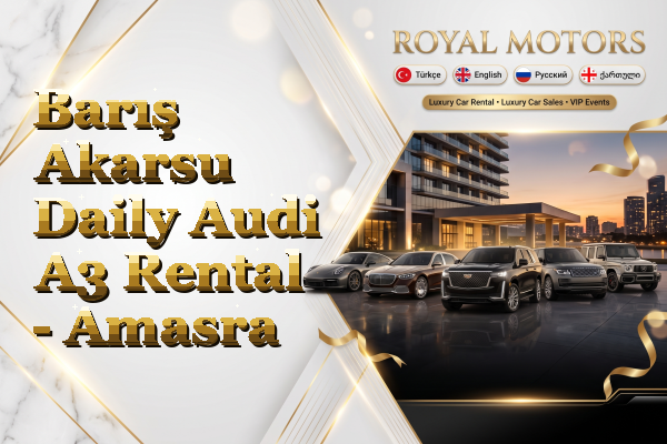 Barış Akarsu Daily Audi A3 Rental - Amasra