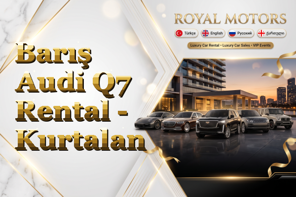 Barış Audi Q7 Rental - Kurtalan