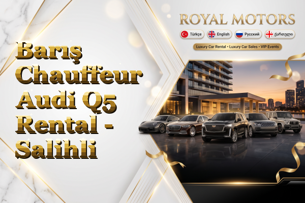 Barış Chauffeur Audi Q5 Rental - Salihli