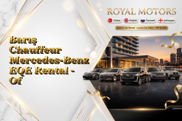 Barış Chauffeur Mercedes-Benz EQE Rental - Of