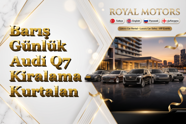 Barış Günlük Audi Q7 Kiralama - Kurtalan