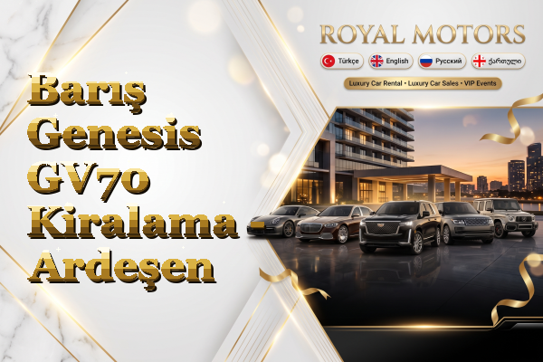 Barış Genesis GV70 Kiralama - Ardeşen