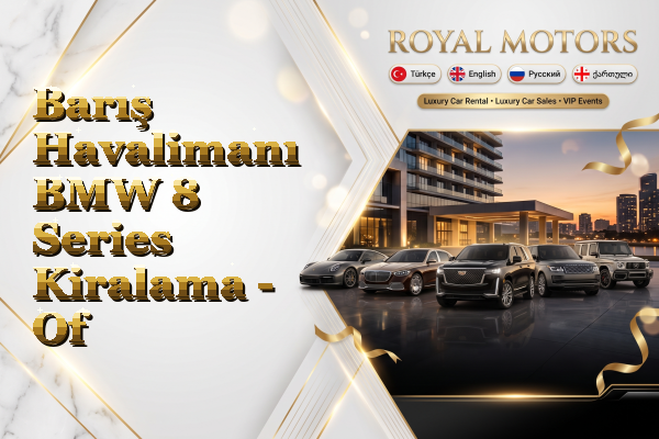 Barış Havalimanı BMW 8 Series Kiralama - Of