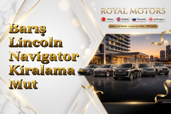 Barış Lincoln Navigator Kiralama - Mut