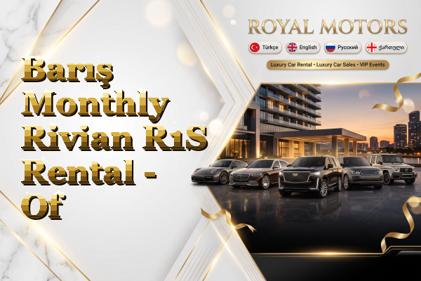 Barış Monthly Rivian R1S Rental - Of