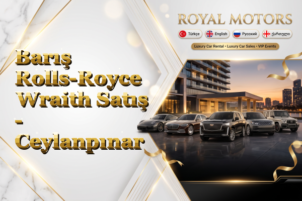 Barış Rolls-Royce Wraith Satış - Ceylanpınar