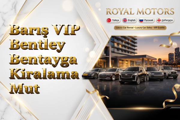 Barış VIP Bentley Bentayga Kiralama - Mut