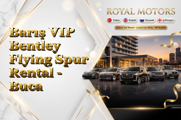 Barış VIP Bentley Flying Spur Rental - Buca