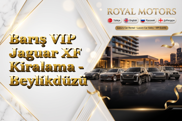 Barış VIP Jaguar XF Kiralama - Beylikdüzü