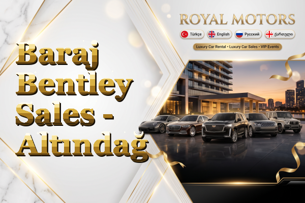 Baraj Bentley Sales - Altındağ