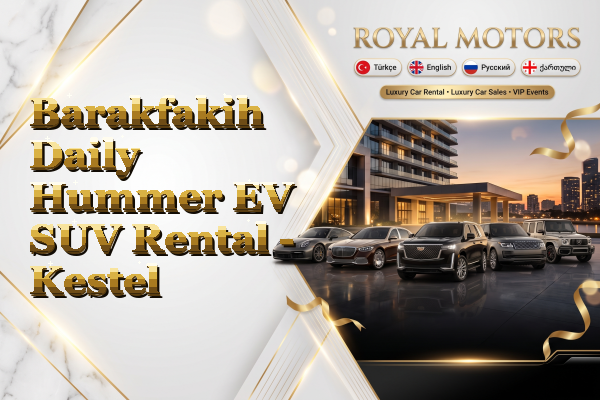 Barakfakih Daily Hummer EV SUV Rental - Kestel