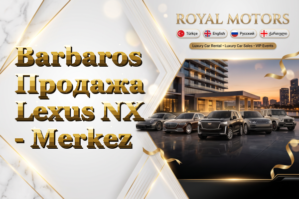 Barbaros Продажа Lexus NX - Merkez