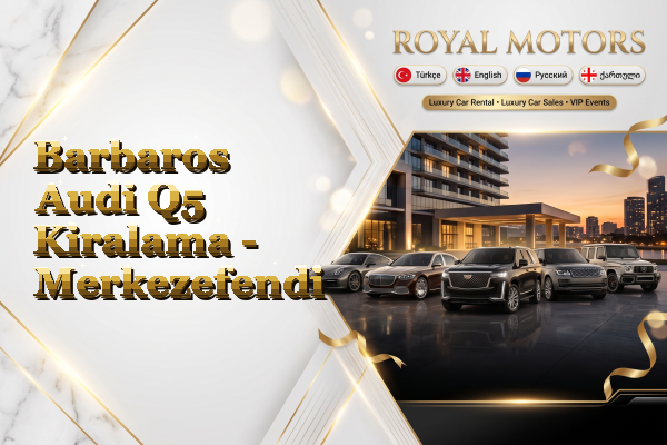 Barbaros Audi Q5 Kiralama - Merkezefendi