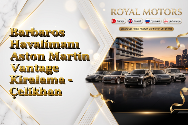 Barbaros Havalimanı Aston Martin Vantage Kiralama - Çelikhan