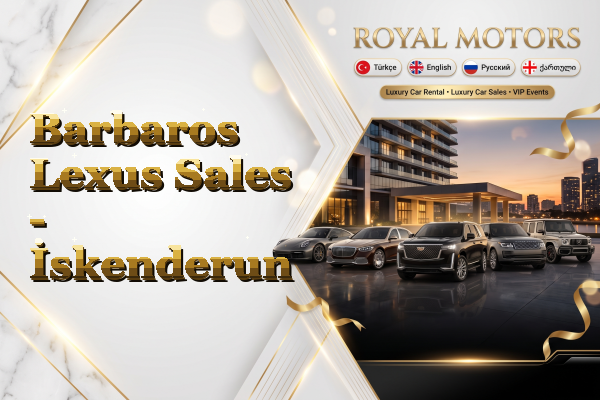 Barbaros Lexus Sales - İskenderun