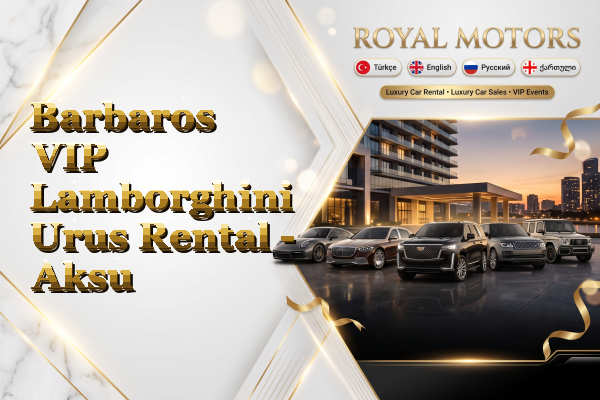 Barbaros VIP Lamborghini Urus Rental - Aksu