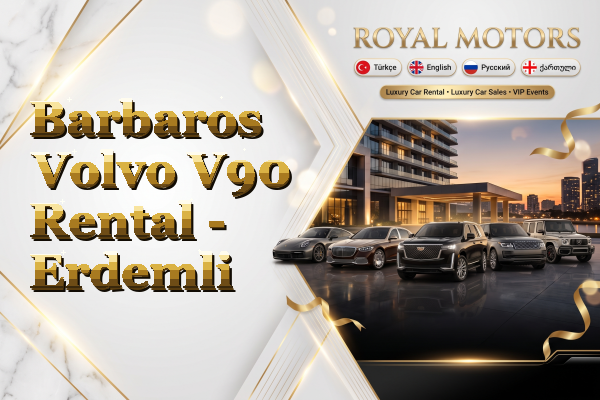 Barbaros Volvo V90 Rental - Erdemli