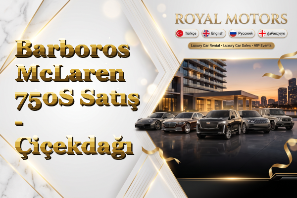 Barboros McLaren 750S Satış - Çiçekdağı