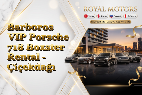 Barboros VIP Porsche 718 Boxster Rental - Çiçekdağı