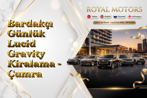 Bardakçı Günlük Lucid Gravity Kiralama - Çumra