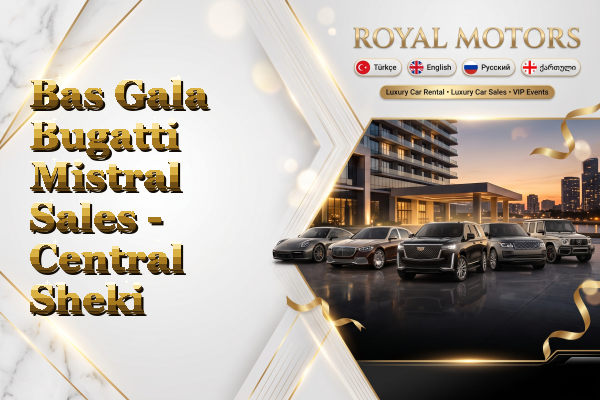 Bas Gala Bugatti Mistral Sales - Central Sheki