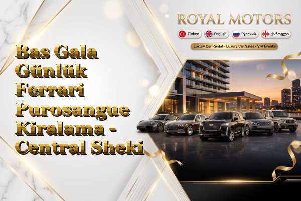 Bas Gala Günlük Ferrari Purosangue Kiralama - Central Sheki