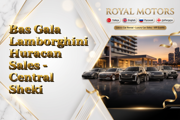 Bas Gala Lamborghini Huracan Sales - Central Sheki
