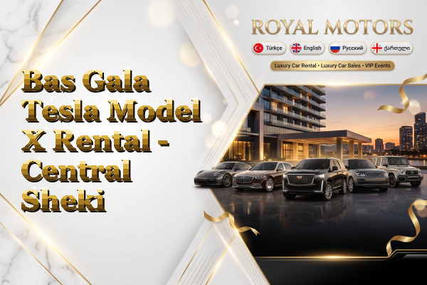Bas Gala Tesla Model X Rental - Central Sheki