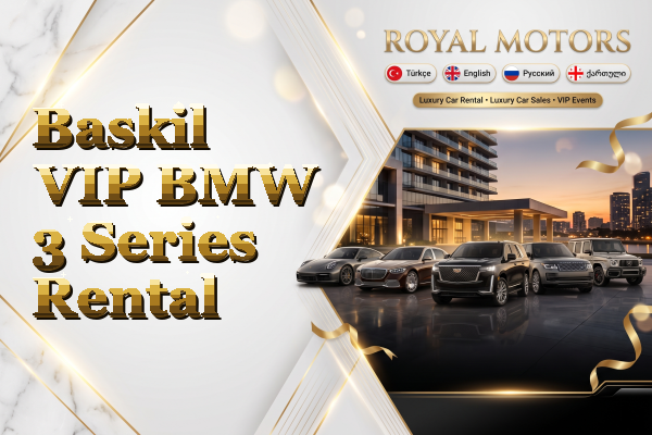Baskil VIP BMW 3 Series Rental