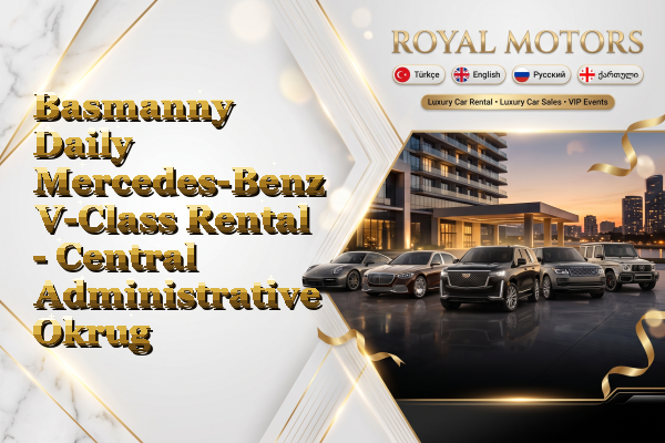 Basmanny Daily Mercedes-Benz V-Class Rental - Central Administrative Okrug