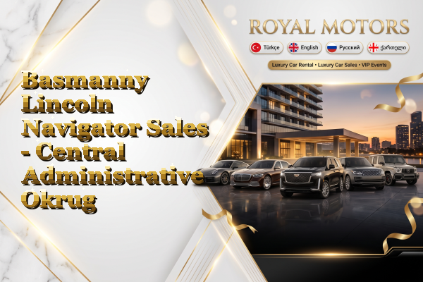 Basmanny Lincoln Navigator Sales - Central Administrative Okrug