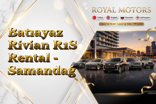 Batıayaz Rivian R1S Rental - Samandağ